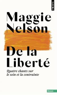 De la liberté : quatre chants sur le soin et la contrainte