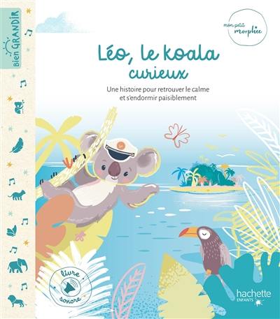 Léo, le koala curieux : une histoire pour retrouver le calme et s'endormir paisiblement