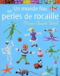 Un monde fou en perles de rocaille