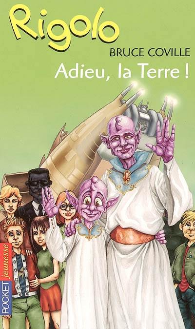 Un extraterrestre dans ma classe. Vol. 12. Adieu, la Terre !