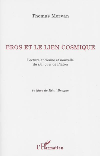 Erôs et le lien cosmique : lecture ancienne et nouvelle du Banquet de Platon