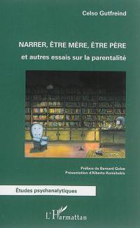 Narrer, être mère, être père : et autres essais sur la parentalité