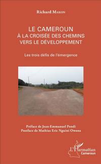 Le Cameroun : à la croisée des chemins vers le développement : les trois défis de l'émergence