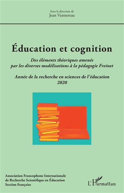 Année de la recherche en sciences de l'éducation, n° 2020. Education et cognition : des éléments théoriques amenés par les diverses modélisations à la pédagogie Freinet