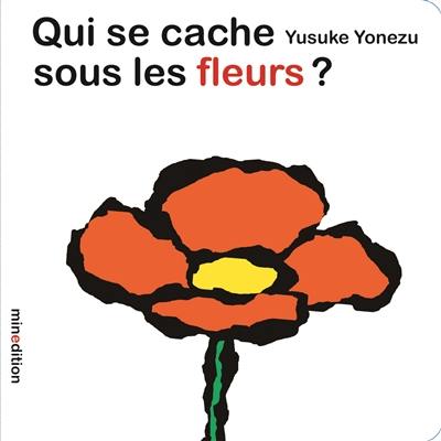 Qui se cache sous les fleurs ?