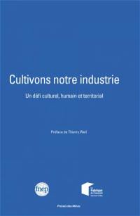 Cultivons notre industrie : un défi culturel, humain et territorial