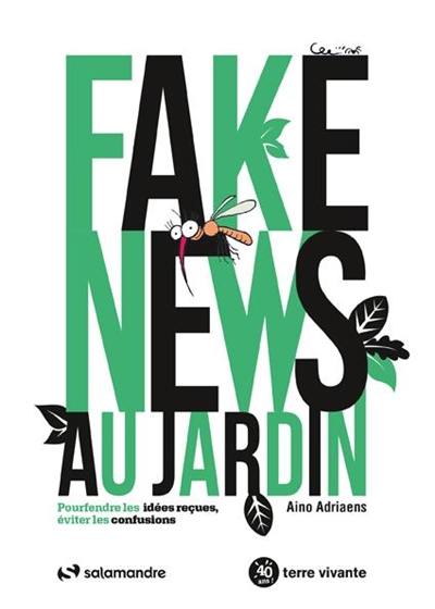 Fake news au jardin : pourfendre les idées reçues, éviter les confusions