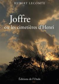 Joffre ou Les cimetières d'Henri