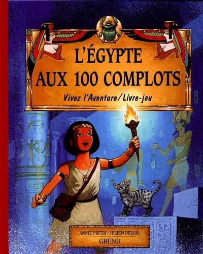 L'Egypte aux 100 complots