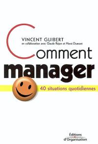 Comment manager : 40 situations quotidiennes