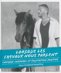 Lorsque les chevaux nous parlent : langage corporel et équitation positive