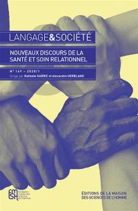 Langage et société, n° 169. Nouveaux discours de la santé et soin relationnel