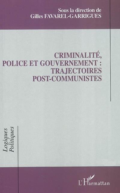 Criminalité, police et gouvernement : trajectoires post-communistes