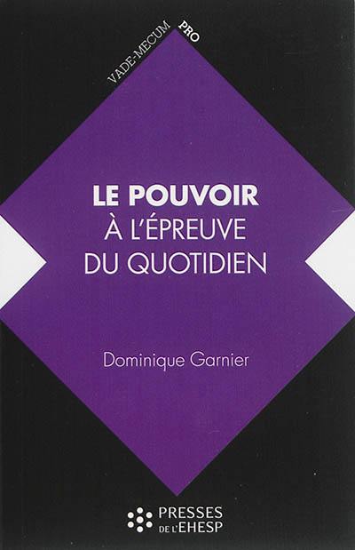 Le pouvoir à l'épreuve du quotidien : de ses aspects psychologiques à l'analyse des pratiques de direction