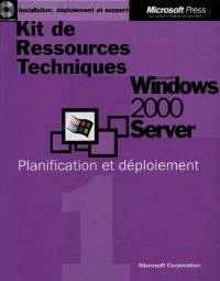 Kit de ressources techniques : Microsoft Windows 2000 Server, planification et déploiement