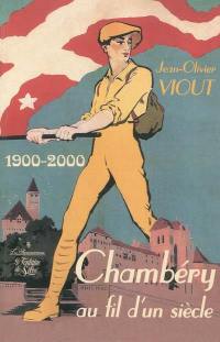 Chambéry au fil d'un siècle : 1900-2000