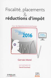 Fiscalité, placements & réductions d'impôt 2016 : à jour des dispositions de la loi de finances