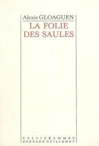 La folie des saules : récits