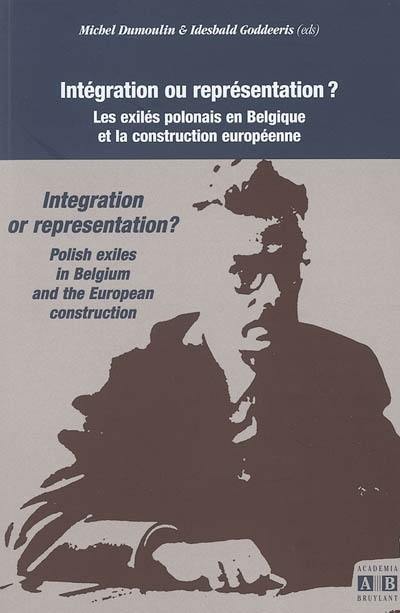 Intégration ou représentation ? : les exilés polonais en Belgique et la construction euréopenne. integration or representation ? : Polish exiles in Belgium and the European construction