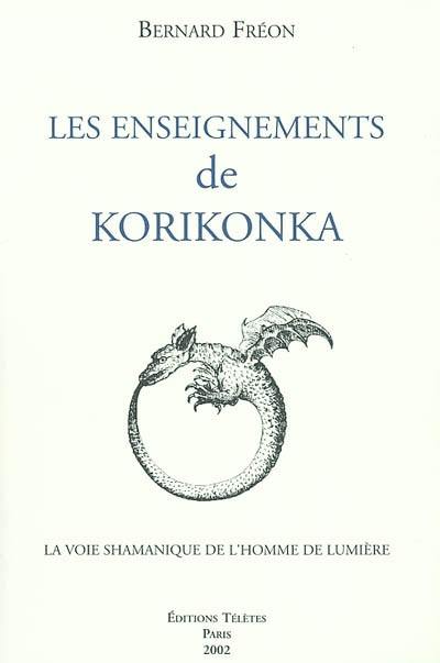 Les enseignements de Korikonka : la voie shamanique de l'homme de lumière