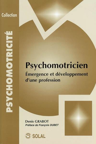 Psychomotricien : émergence et développement d'une profession