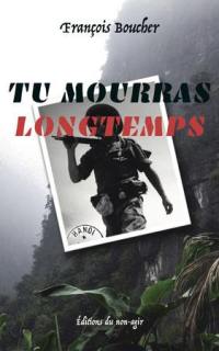 Tu mourras longtemps