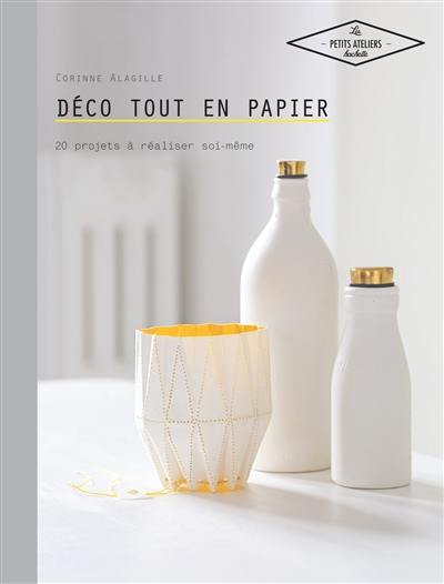 Déco tout en papier : 20 projets à réaliser soi-même