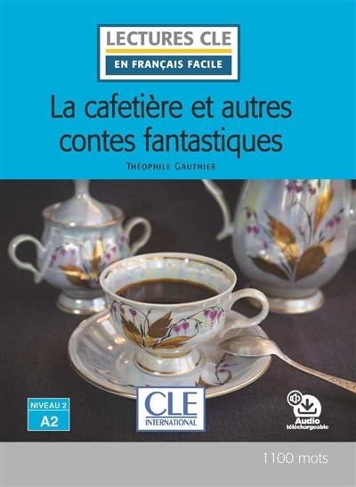 La cafetière : et autres contes fantastiques