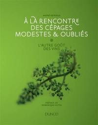 A la rencontre des cépages modestes & oubliés : l'autre goût des vins