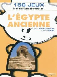 L'Egypte ancienne : 150 jeux pour apprendre en s'amusant