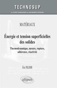 Energie et tension superficielles des solides : thermodynamique, mesure, rupture, adhérence, réactivité : matériaux