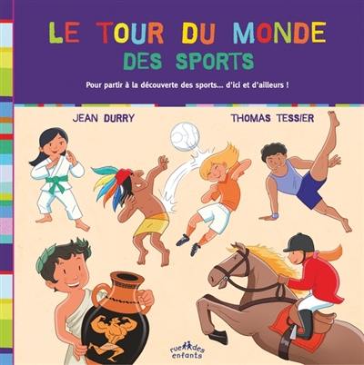 Le tour du monde des sports : pour partir à la découverte des sports... d'ici et d'ailleurs !