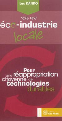 Vers une éco-industrie locale : pour une réappropriation citoyenne de technologies durables