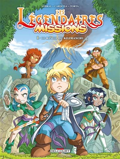 Les Légendaires : missions. Vol. 1. Le réveil de Kilimanchu