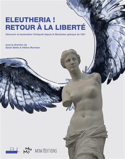 Eleutheria ! Retour à la liberté : découvrir et transmettre l’Antiquité depuis la révolution grecque de 1821