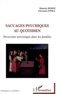 Saccages psychiques au quotidien : perversion narcissique dans les familles