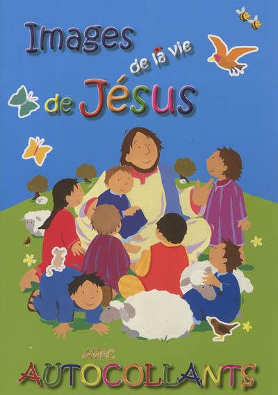 Images de la vie de Jésus : avec autocollants