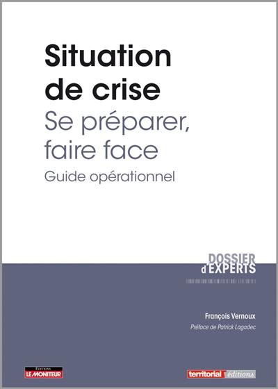 Situation de crise : se préparer, faire face : guide opérationnel