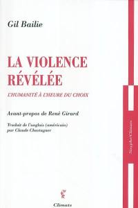 La violence révélée : l'humanité à l'heure du choix