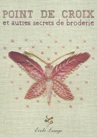 Point de croix et autres secrets de broderie