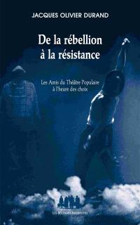 De la rébellion à la résistance : les Amis du théâtre populaire à l'heure des choix