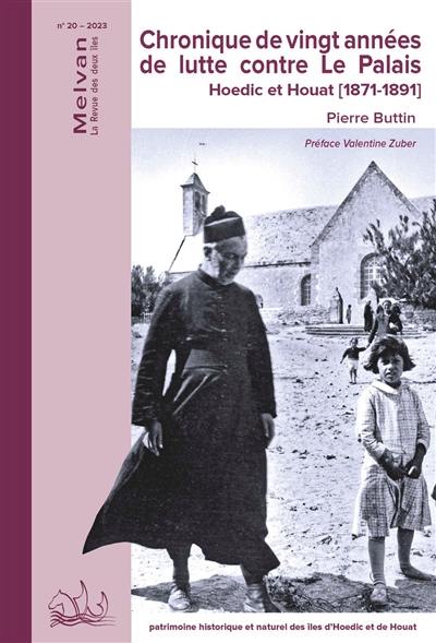 Melvan : la revue de deux îles, n° 20. Chronique de vingt années de lutte contre Le Palais : Hoedic et Houat (1871-1891)