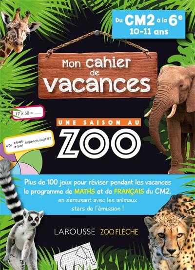 Mon cahier de vacances Une saison au zoo, du CM2 à la 6e, 10-11 ans