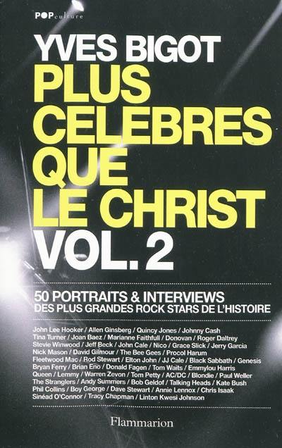 Plus célèbres que le Christ : 50 portraits & interviews des plus grandes rock stars de l'histoire. Vol. 2 Plus célèbres que le Christ : 50 portraits & interviews des plus grandes rock stars de l'histoire. Vol. 2