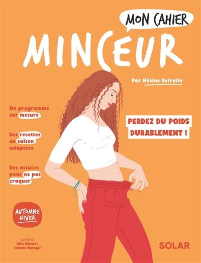 Mon cahier minceur : perdez du poids durablement et restez mince ! : automne hiver