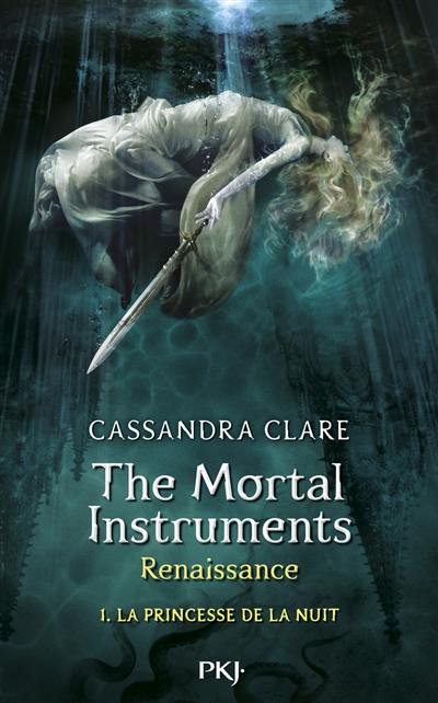 The mortal instruments, renaissance. Vol. 1. La princesse de la nuit