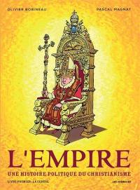 L'Empire : une histoire politique du christianisme. Vol. 1. La Genèse