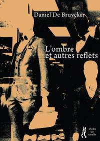 L'ombre : et autres reflets