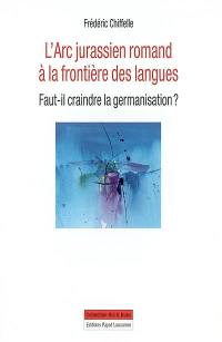 L'arc jurassien romand à la frontière des langues : faut-il craindre la germanisation ?