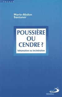 Poussière ou cendre ? : inhumation et incinération